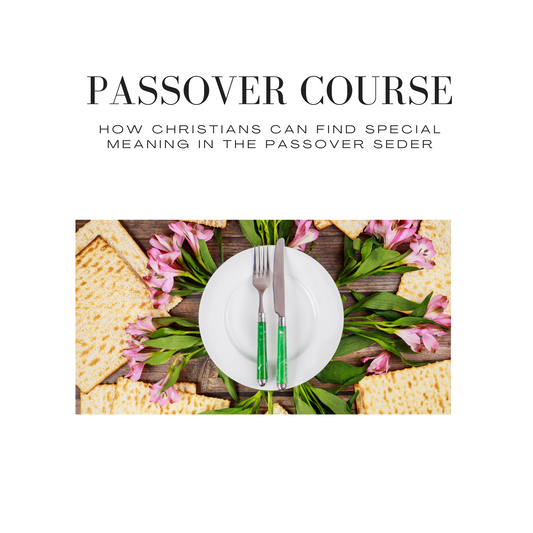 Passover - How Christians Can Find Meaning in the Passover Seder